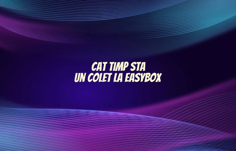 cat timp sta un colet la easybox