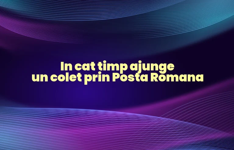 in cat timp ajunge un colet prin posta romana