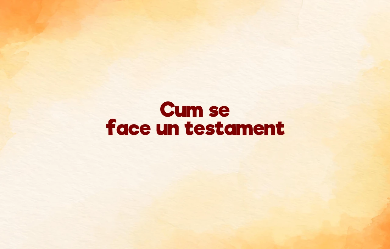cum se face un testament