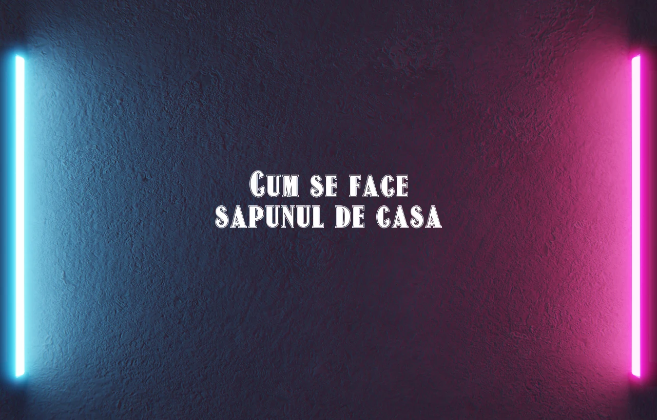 cum se face sapunul de casa