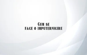 cum se face o imputernicire