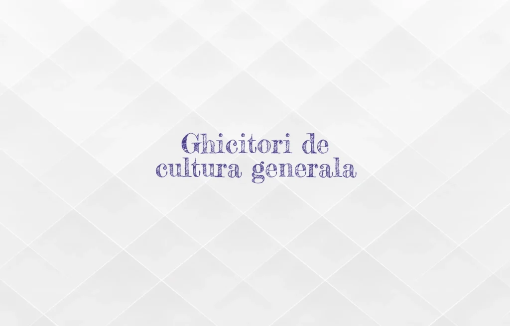 ghicitori de cultura generala