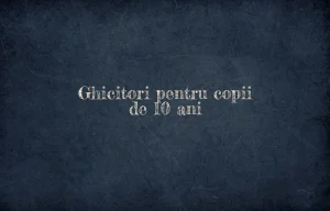 ghicitori pentru copii 10 ani