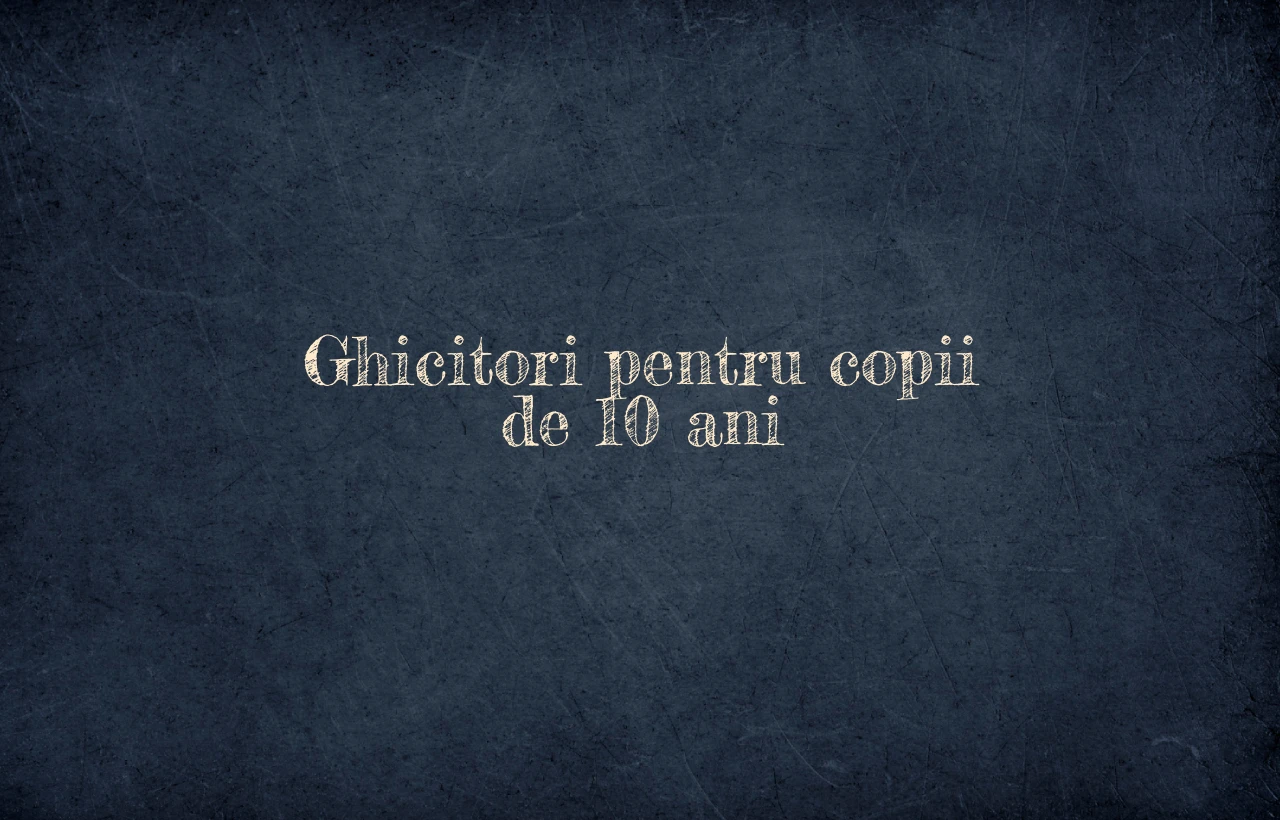 ghicitori pentru copii 10 ani