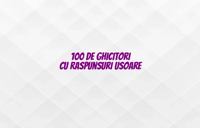100 de ghicitori cu raspunsuri usoare