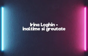 irina loghin inaltime si greutate